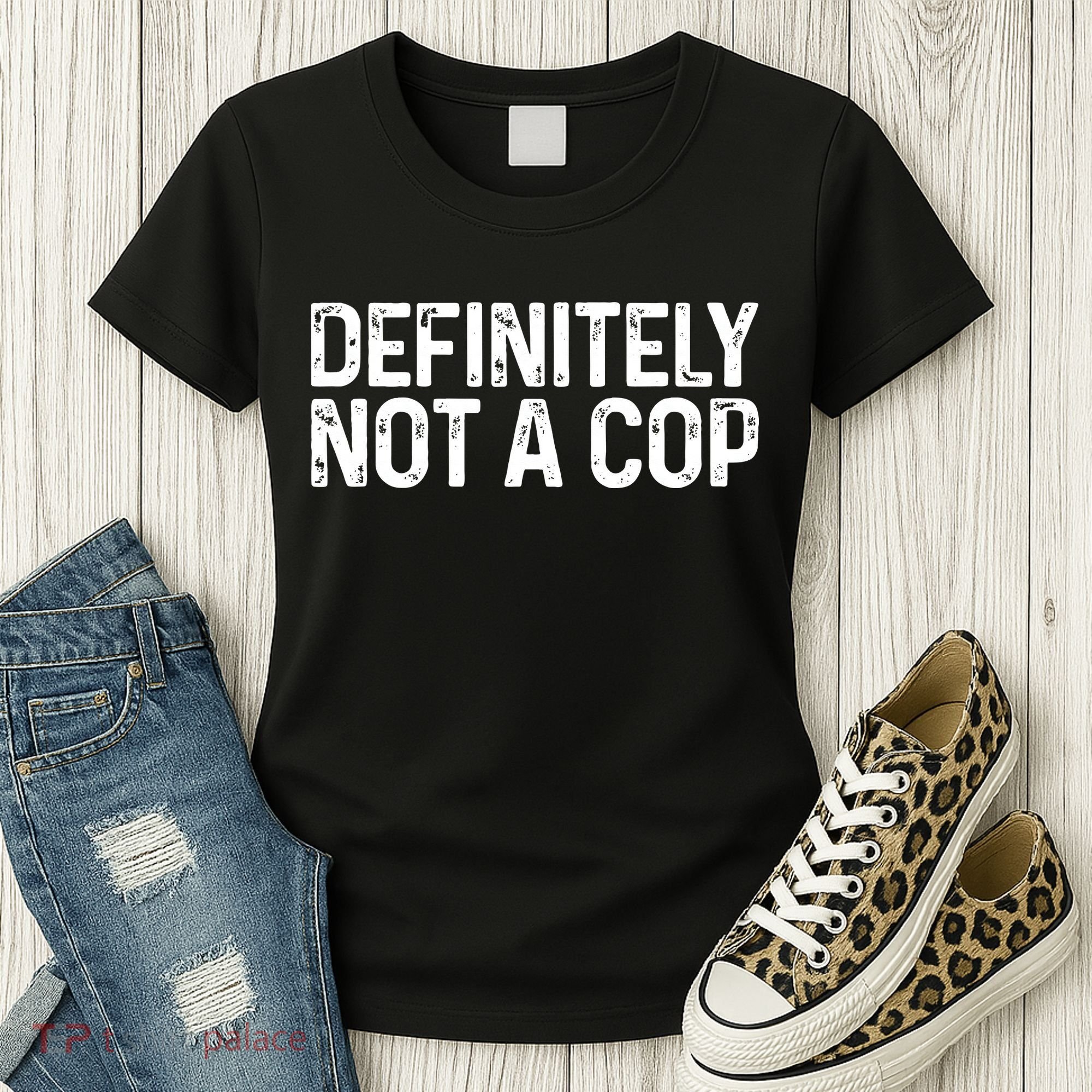 Definitely Not A Cop Undercover Definitely Not A Cop Women's T-Shirt