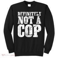 Definitely Not A Cop Funny Undercover Police Officer Apparel Sweatshirt thumb 0