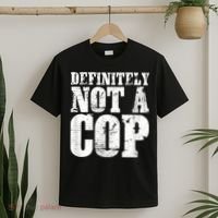 Definitely Not A Cop Funny Undercover Police Officer Apparel T-Shirt thumb 2