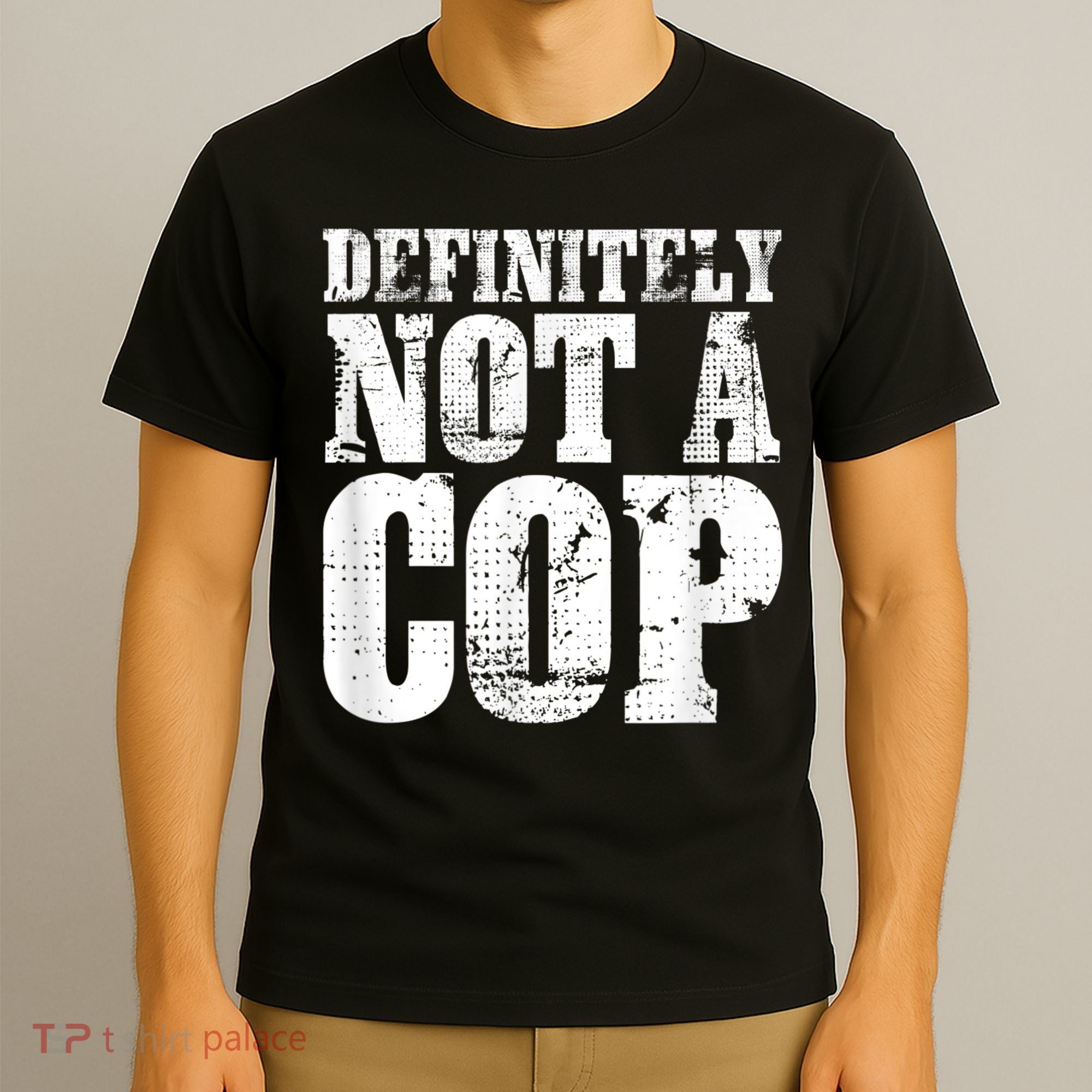 Definitely Not A Cop Funny Undercover Police Officer Apparel T-Shirt