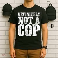 Definitely Not A Cop Funny Undercover Police Officer Apparel T-Shirt thumb 6