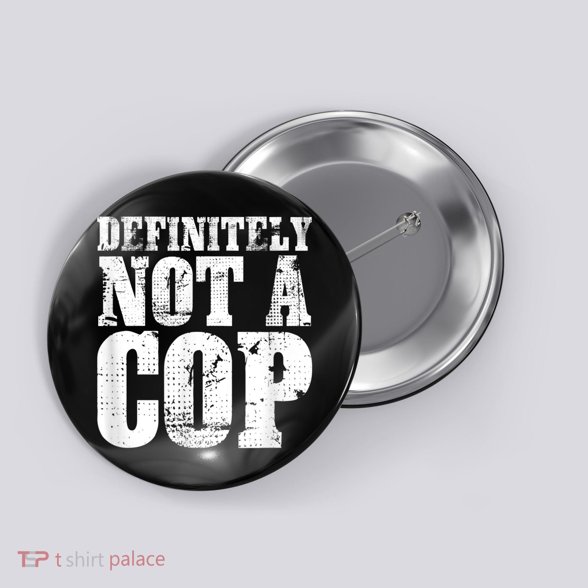 Definitely Not A Cop Funny Undercover Police Officer Apparel Button