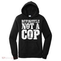 Definitely Not A Cop Funny Undercover Police Officer Apparel Women's Hoodie thumb 0