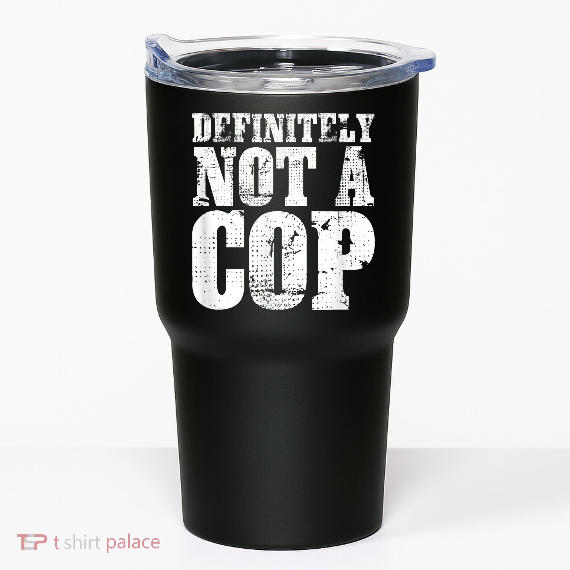 Definitely Not A Cop Funny Undercover Police Officer Apparel Tumbler