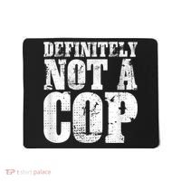 Definitely Not A Cop Funny Undercover Police Officer Apparel Mousepad thumb 0