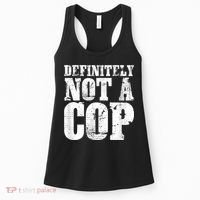 Definitely Not A Cop Funny Undercover Police Officer Apparel Women's Tank Top thumb 0