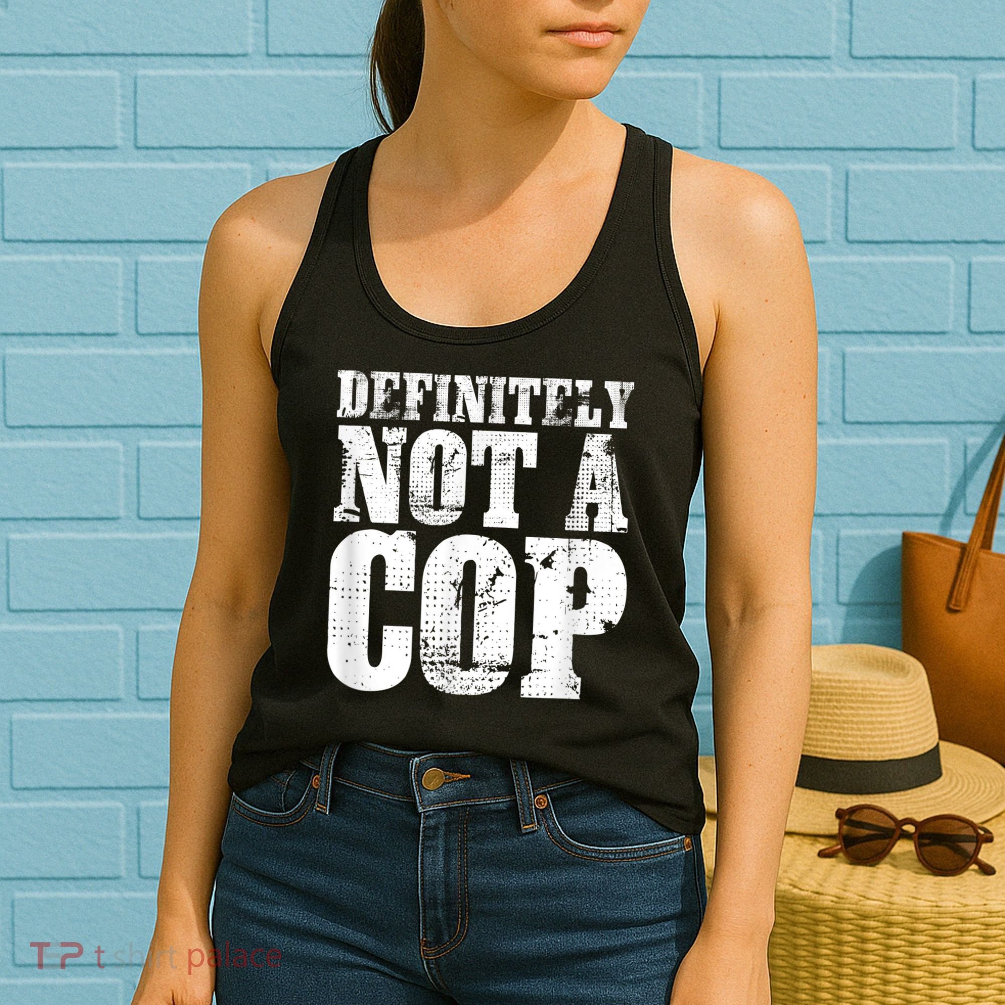 Definitely Not A Cop Funny Undercover Police Officer Apparel Women's Tank Top