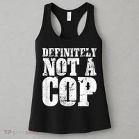 Definitely Not A Cop Funny Undercover Police Officer Apparel Women's Tank Top thumb 3