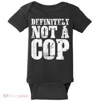 Definitely Not A Cop Funny Undercover Police Officer Apparel Baby Bodysuit thumb 0