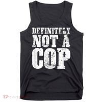 Definitely Not A Cop Funny Undercover Police Officer Apparel Tank Top thumb 0