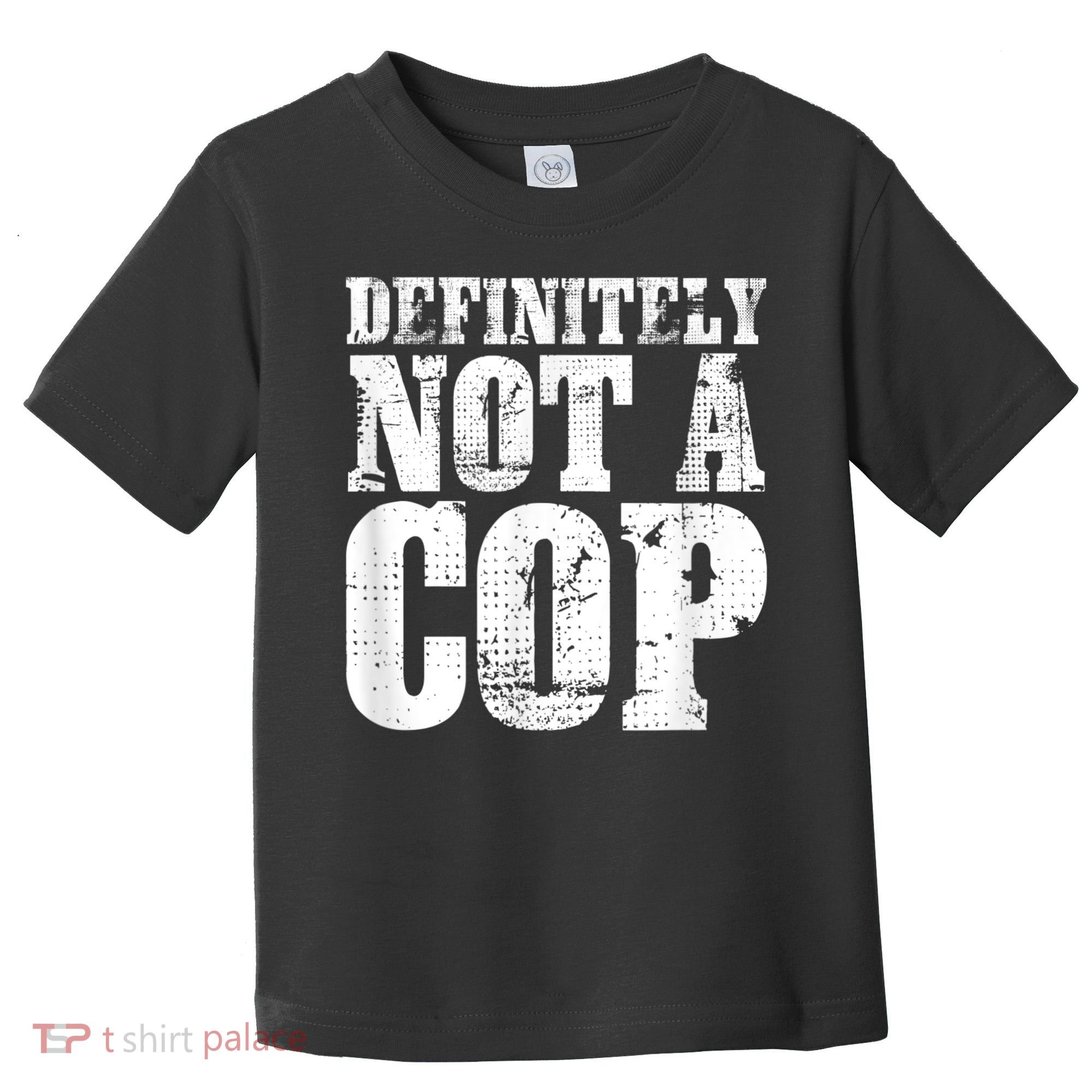 Definitely Not A Cop Funny Undercover Police Officer Apparel Toddler T-Shirt