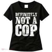 Definitely Not A Cop Funny Undercover Police Officer Apparel Women's T-Shirt thumb 0