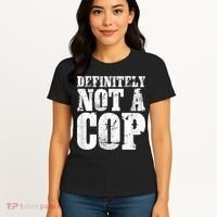 Definitely Not A Cop Funny Undercover Police Officer Apparel Women's T-Shirt thumb 4