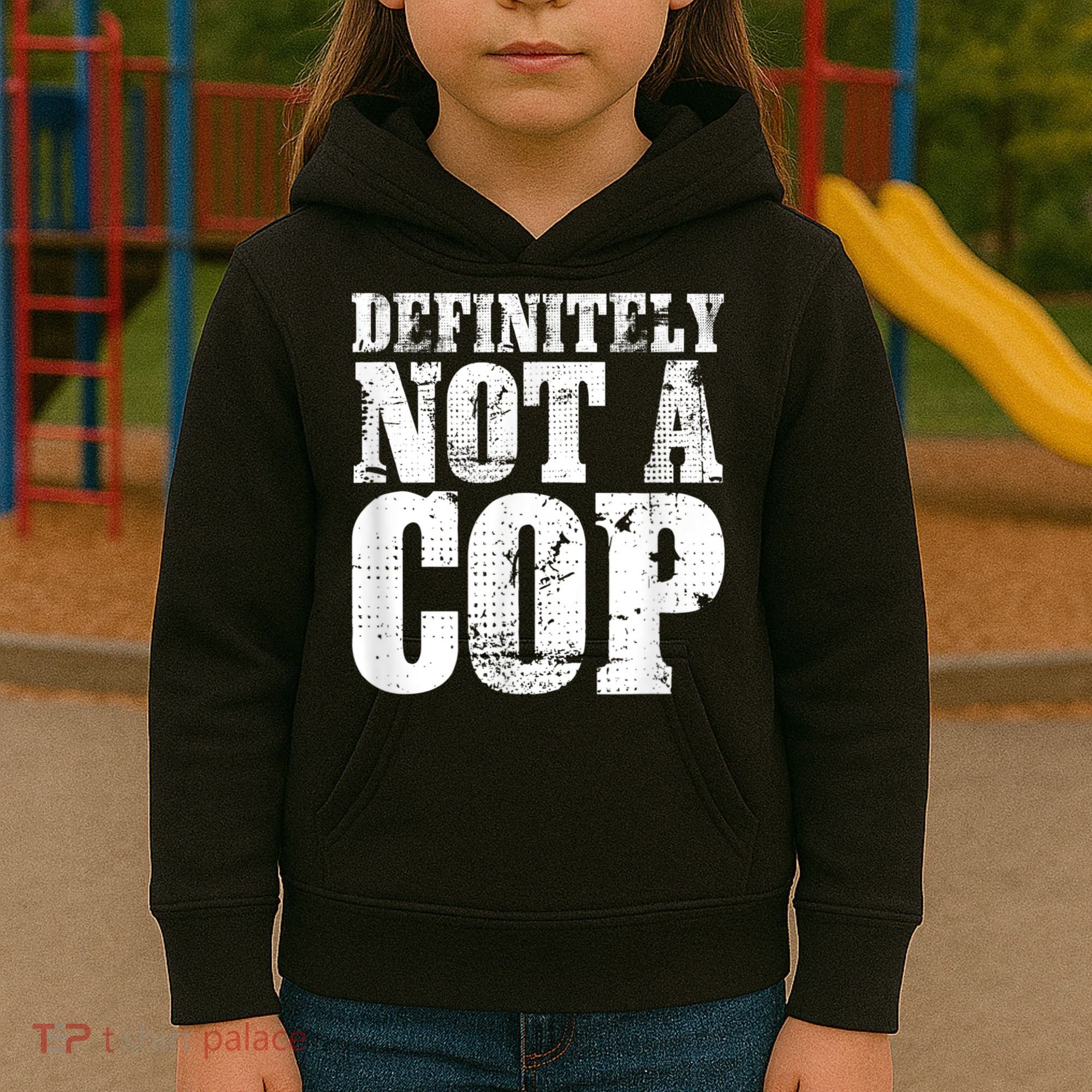 Definitely Not A Cop Funny Undercover Police Officer Apparel Kids Hoodie