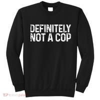 Definitely Not A Cop Undercover Definitely Not A Cop Sweatshirt thumb 0