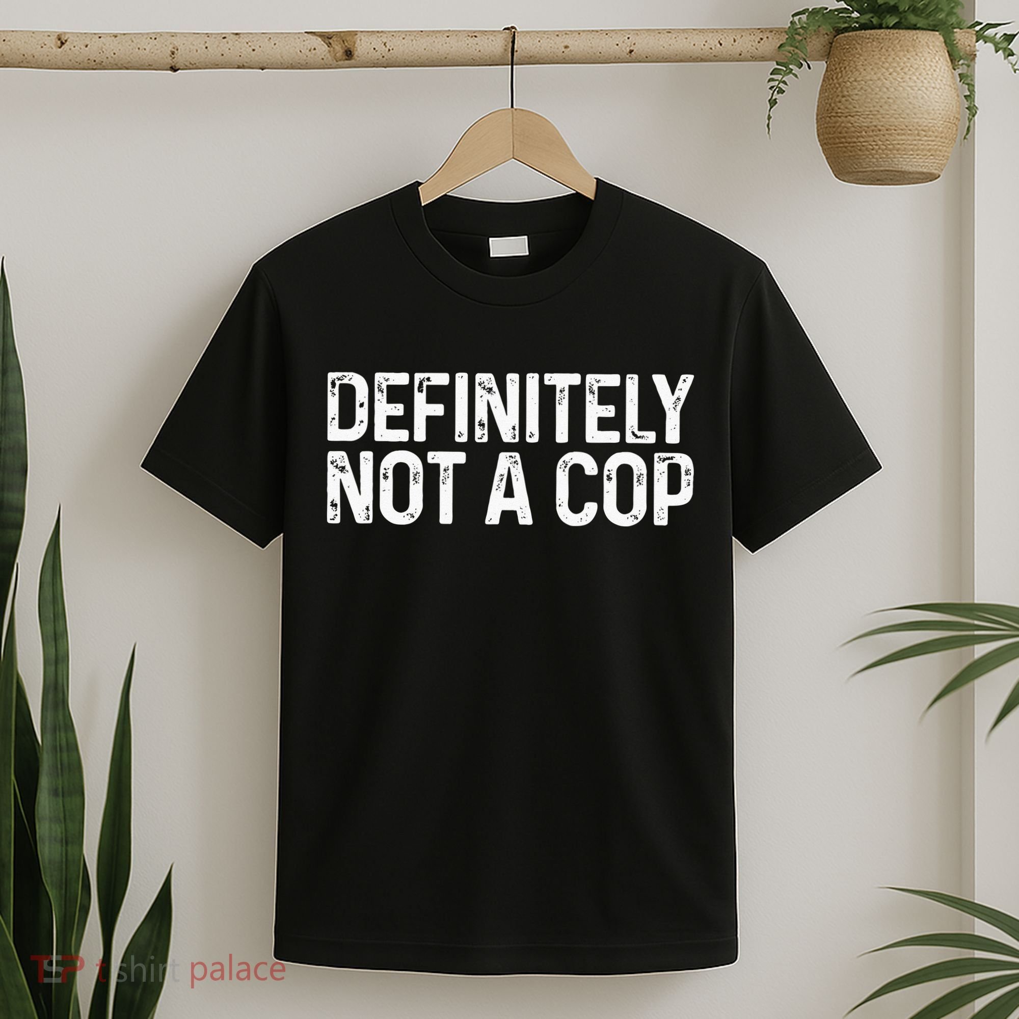 Definitely Not A Cop Undercover Definitely Not A Cop T-Shirt