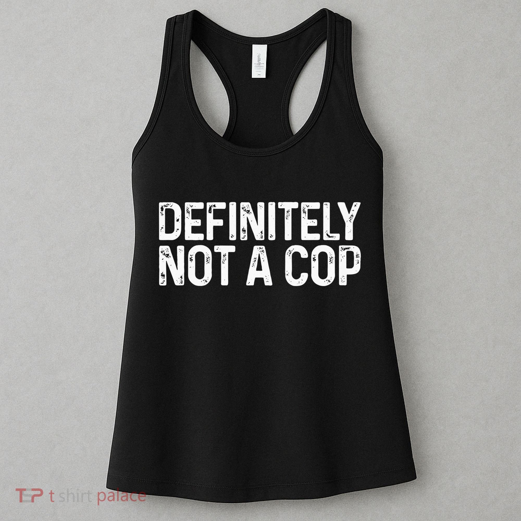 Definitely Not A Cop Undercover Definitely Not A Cop Women's Tank Top