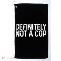 Definitely Not A Cop Undercover Definitely Not A Cop Golf Towel thumb 0