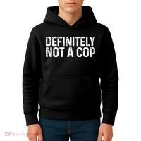 Definitely Not A Cop Undercover Definitely Not A Cop Kids Hoodie thumb 4