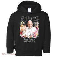 Do Not Be Afraid Of Dream Of Great Thing Rest In Peace Pope Francis RIP Toddler Hoodie thumb 0