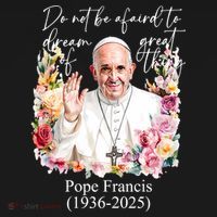 Do Not Be Afraid Of Dream Of Great Thing Rest In Peace Pope Francis RIP Toddler Hoodie thumb 2