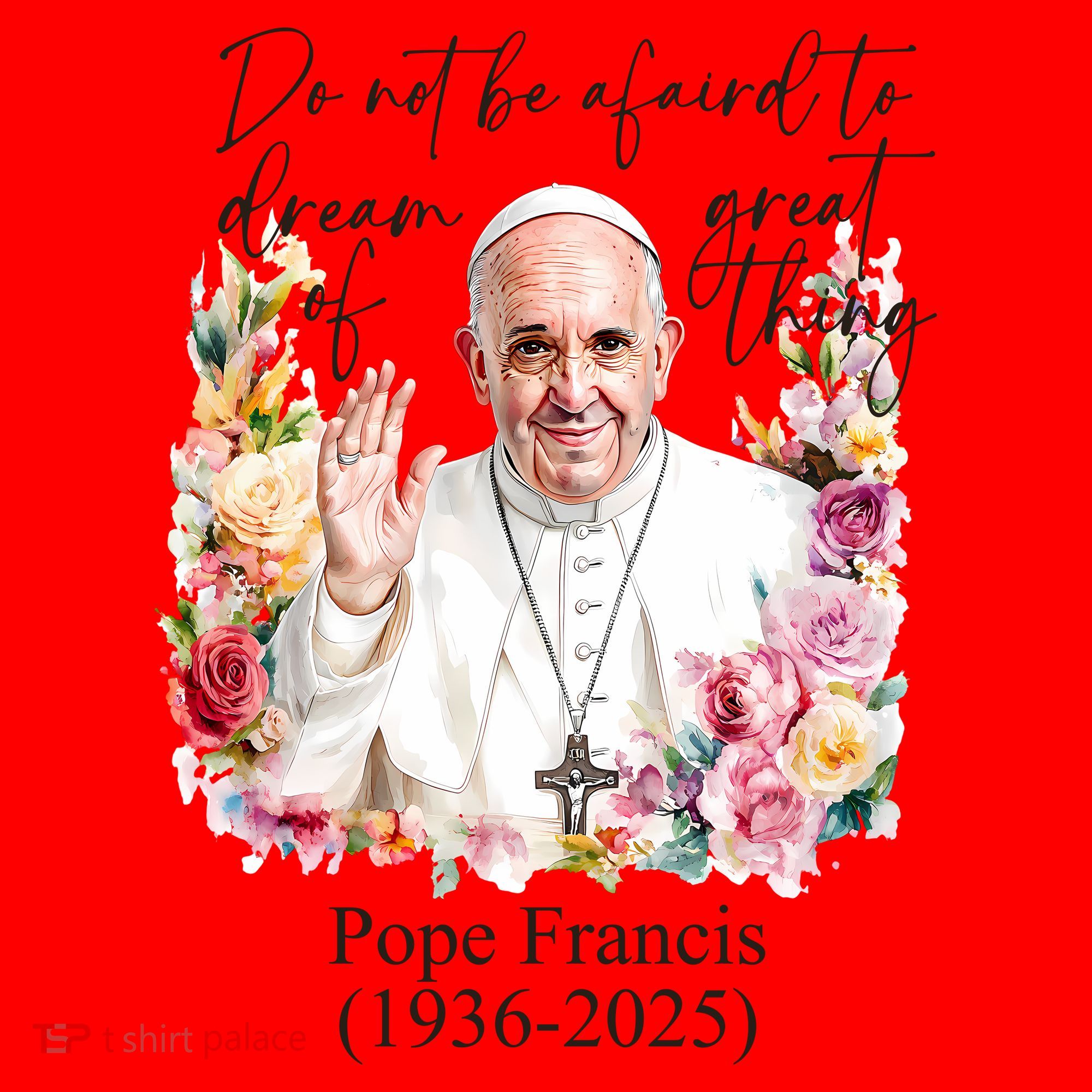 Do Not Be Afraid Of Dream Of Great Thing Rest In Peace Pope Francis RIP Santa Hat