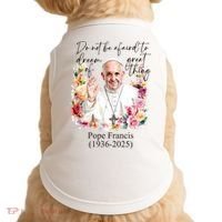 Do Not Be Afraid Of Dream Of Great Thing Rest In Peace Pope Francis RIP Doggie Tank thumb 0