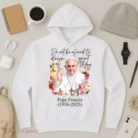 Do Not Be Afraid Of Dream Of Great Thing Rest In Peace Pope Francis RIP Hoodie thumb 3