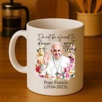 Do Not Be Afraid Of Dream Of Great Thing Rest In Peace Pope Francis RIP Coffee Mug thumb 4