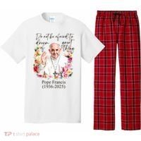 Do Not Be Afraid Of Dream Of Great Thing Rest In Peace Pope Francis RIP Pajama Set thumb 0