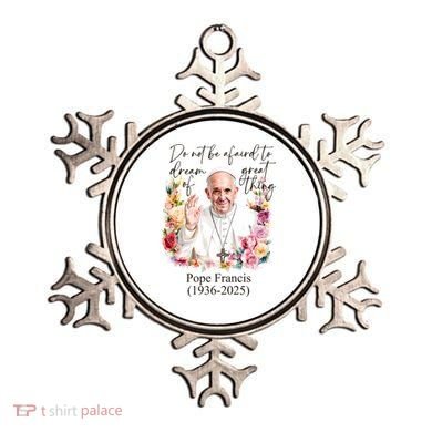 Do Not Be Afraid Of Dream Of Great Thing Rest In Peace Pope Francis RIP Ornament