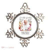Do Not Be Afraid Of Dream Of Great Thing Rest In Peace Pope Francis RIP Ornament thumb 0