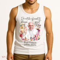 Do Not Be Afraid Of Dream Of Great Thing Rest In Peace Pope Francis RIP Tank Top thumb 3