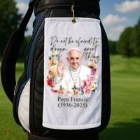 Do Not Be Afraid Of Dream Of Great Thing Rest In Peace Pope Francis RIP Golf Towel thumb 2