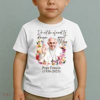 Do Not Be Afraid Of Dream Of Great Thing Rest In Peace Pope Francis RIP Toddler T-Shirt thumb 2