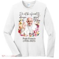 Do Not Be Afraid Of Dream Of Great Thing Rest In Peace Pope Francis RIP Women's Long Sleeve Shirt thumb 0