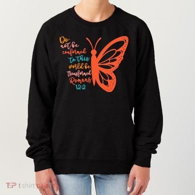 Do Not Be Conformed To This World Be Transformed Romans 122 Women's Sweatshirt