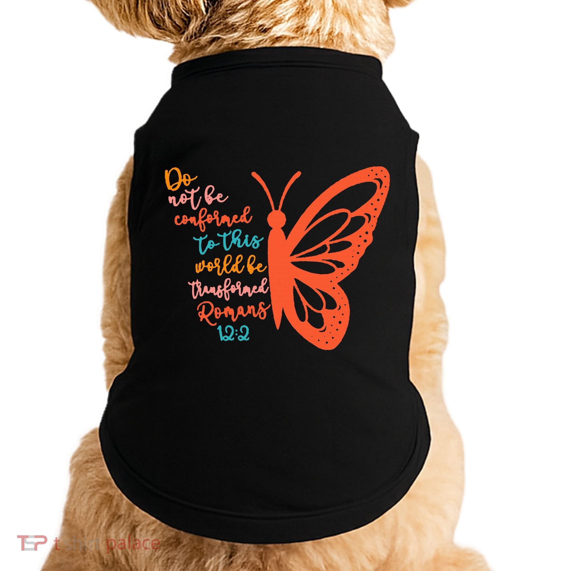 Do Not Be Conformed To This World Be Transformed Romans 122 Doggie Tank