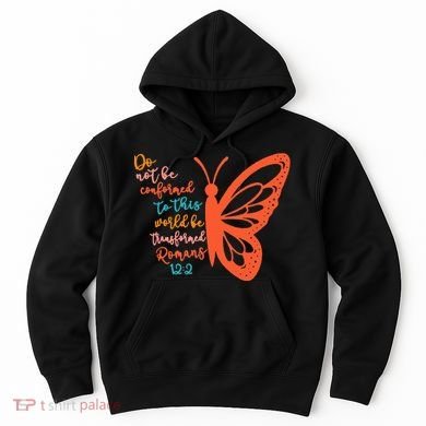 Do Not Be Conformed To This World Be Transformed Romans 122 Hoodie
