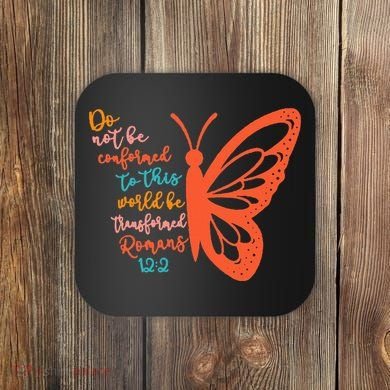 Do Not Be Conformed To This World Be Transformed Romans 122 Coaster