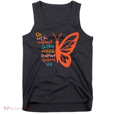 Do Not Be Conformed To This World Be Transformed Romans 122 Tank Top