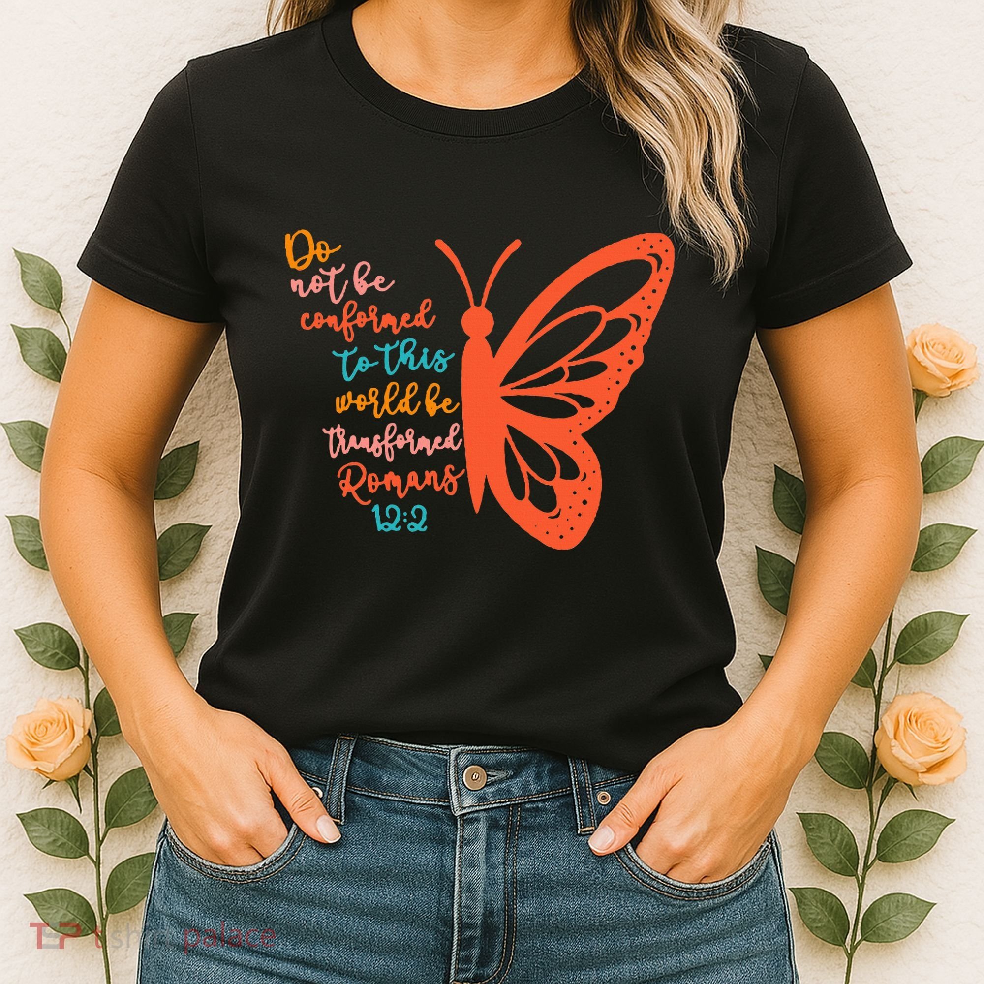 Do Not Be Conformed To This World Be Transformed Romans 122 Women's T-Shirt