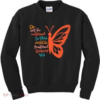 Do Not Be Conformed To This World Be Transformed Romans 122 Kids Sweatshirt