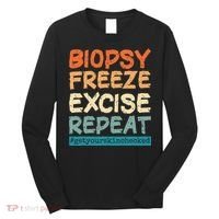Dermatology Nurse Biopsy Freeze Excise Repeat Long Sleeve Shirt thumb 0