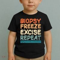 Dermatology Nurse Biopsy Freeze Excise Repeat Toddler T-Shirt thumb 2