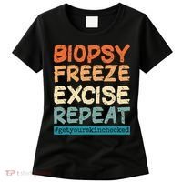 Dermatology Nurse Biopsy Freeze Excise Repeat Women's T-Shirt thumb 0