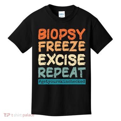 Dermatology Nurse Biopsy Freeze Excise Repeat Kids T-Shirt