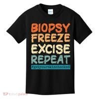 Dermatology Nurse Biopsy Freeze Excise Repeat Kids T-Shirt thumb 0