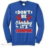 Dont Ne Crabby Its Crawfish Bowl Season Cajunstyle Gift Sweatshirt thumb 0