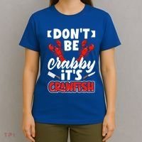 Dont Ne Crabby Its Crawfish Bowl Season Cajunstyle Gift T-Shirt thumb 4